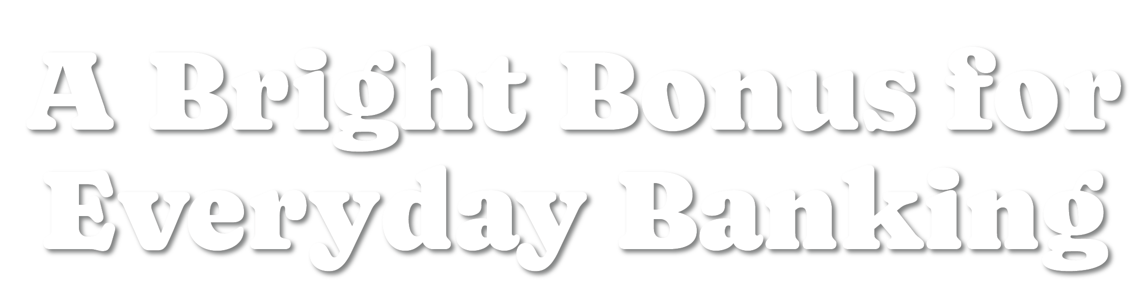 A Bright Bonus for Everyday Banking-02