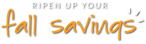 Ripen Up Your Fall Savings